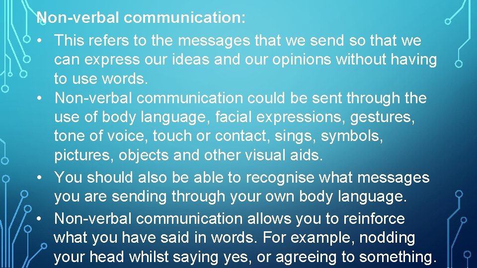 Non-verbal communication: • This refers to the messages that we send so that we