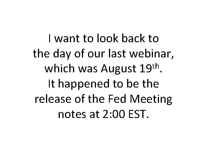 I want to look back to the day of our last webinar, th which