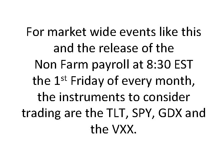 For market wide events like this and the release of the Non Farm payroll