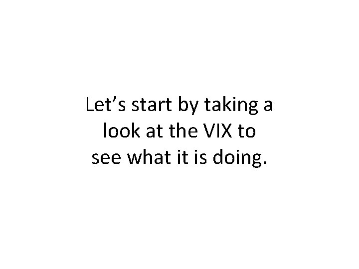 Let’s start by taking a look at the VIX to see what it is