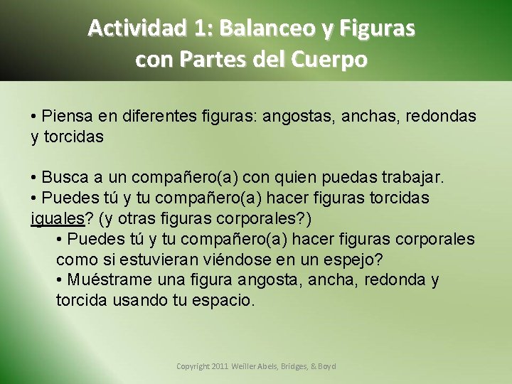 Actividad 1: Balanceo y Figuras con Partes del Cuerpo • Piensa en diferentes figuras: