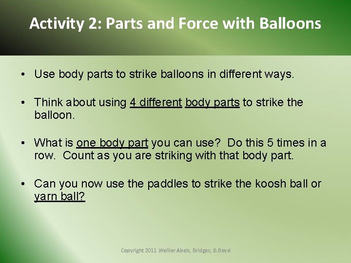 Activity 2: Parts and Force with Balloons • Use body parts to strike balloons