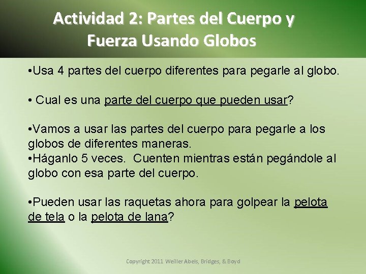 Actividad 2: Partes del Cuerpo y Fuerza Usando Globos • Usa 4 partes del