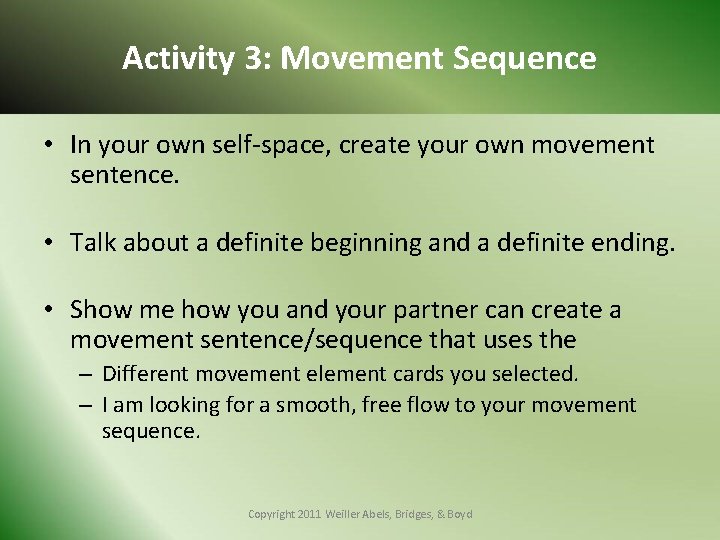 Activity 3: Movement Sequence • In your own self-space, create your own movement sentence.