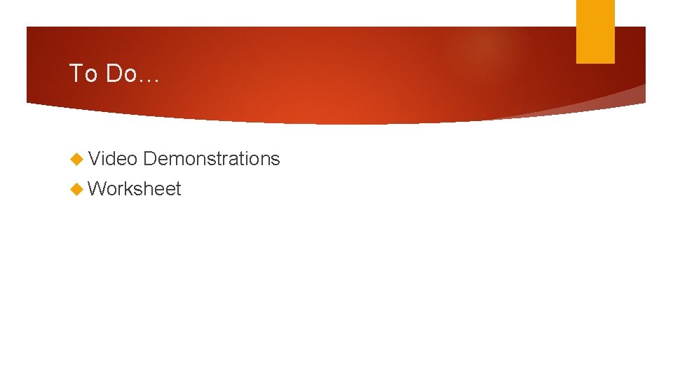 To Do… Video Demonstrations Worksheet 