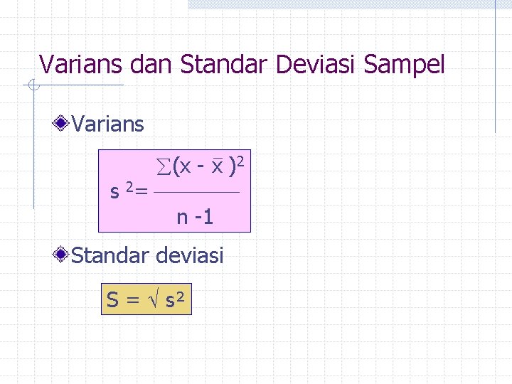 Varians dan Standar Deviasi Sampel Varians s 2= (x - x )2 n -1