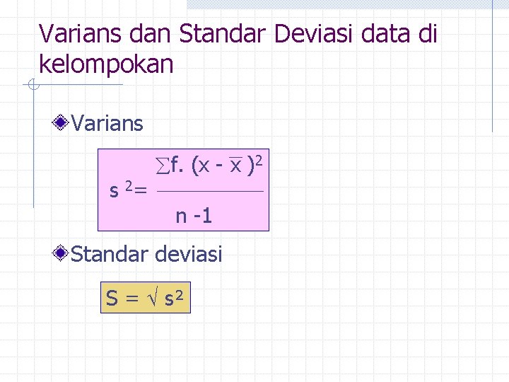 Varians dan Standar Deviasi data di kelompokan Varians s 2= f. (x - x