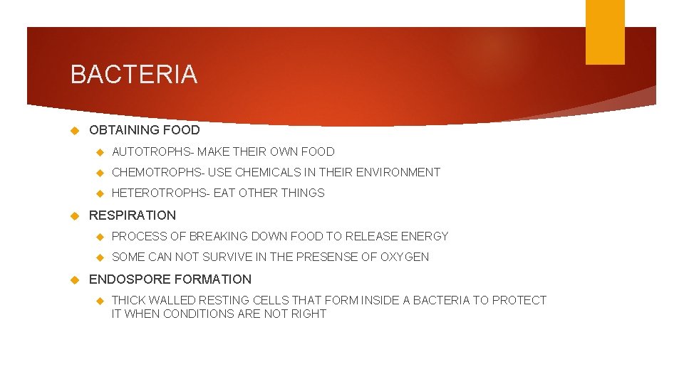 BACTERIA OBTAINING FOOD AUTOTROPHS- MAKE THEIR OWN FOOD CHEMOTROPHS- USE CHEMICALS IN THEIR ENVIRONMENT