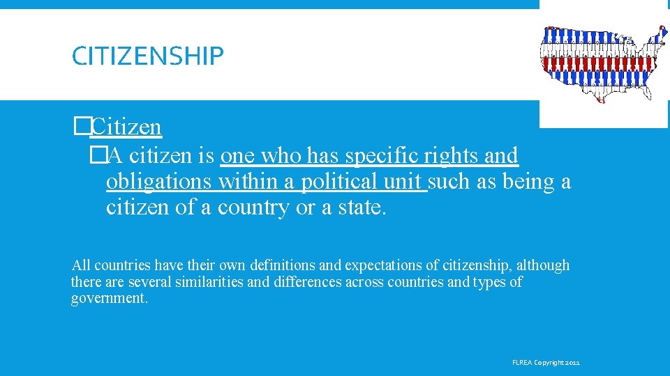 CITIZENSHIP �Citizen �A citizen is one who has specific rights and obligations within a