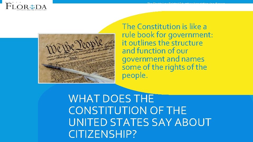 The Florida Law Related Education Association, Inc. © 2015 The Constitution is like a