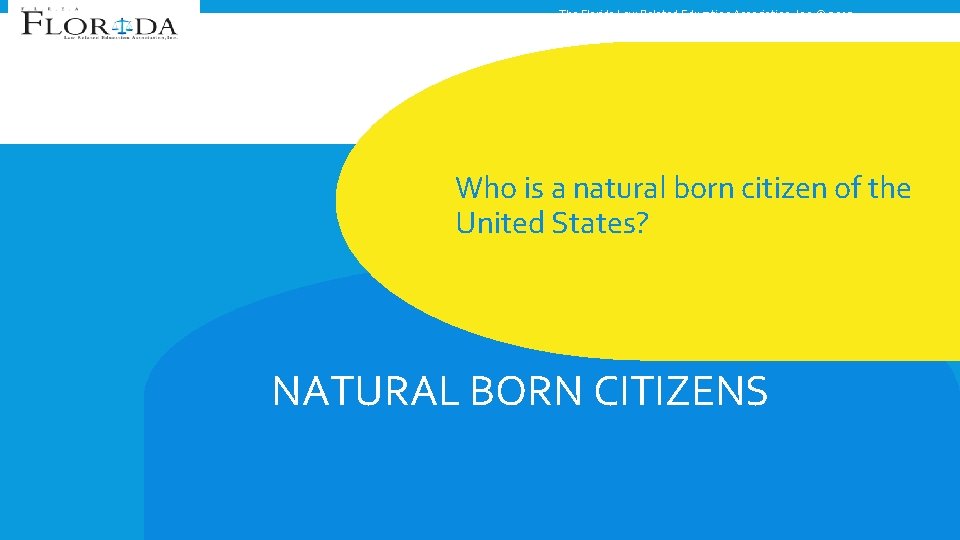 The Florida Law Related Education Association, Inc. © 2015 Who is a natural born