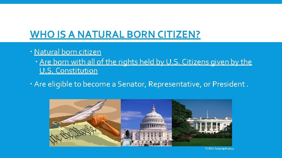 WHO IS A NATURAL BORN CITIZEN? Natural born citizen Are born with all of