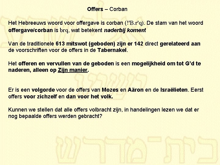 Offers – Corban Het Hebreeuws woord voor offergave is corban (!'B. r'q). De stam