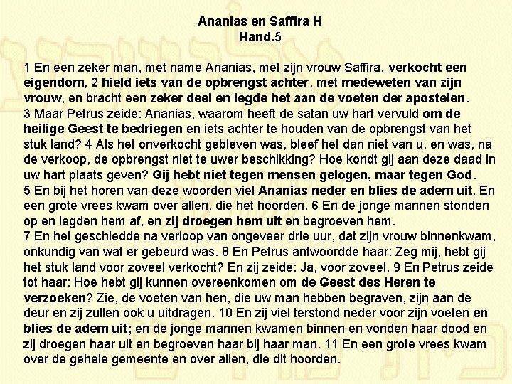 Ananias en Saffira H Hand. 5 1 En een zeker man, met name Ananias,