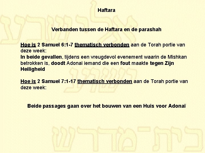 Haftara Verbanden tussen de Haftara en de parashah Hoe is 2 Samuel 6: 1