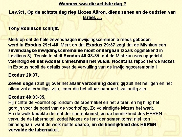 Wanneer was die achtste dag ? Lev. 9: 1, Op de achtste dag riep