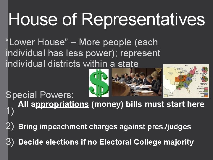 House of Representatives “Lower House” – More people (each individual has less power); represent