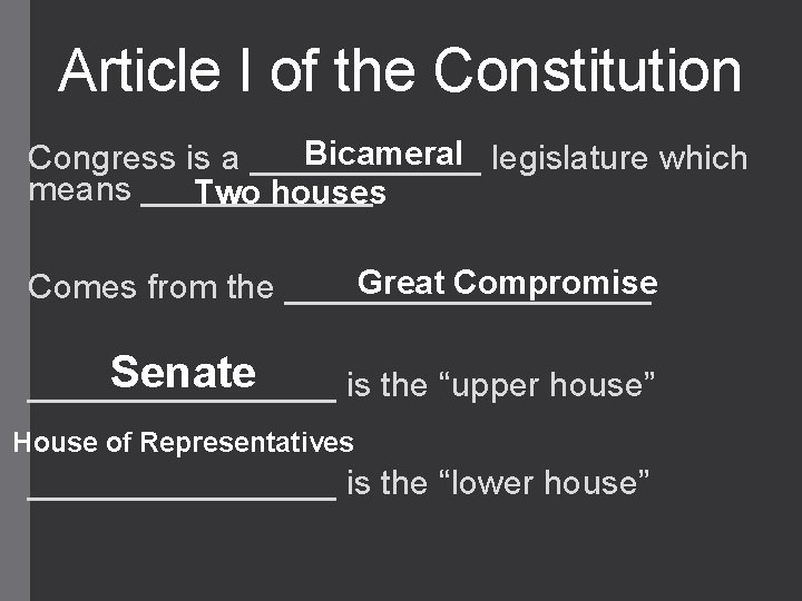 Article I of the Constitution Bicameral legislature which Congress is a ______ means ______