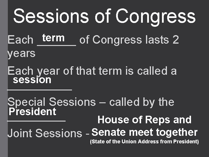 Sessions of Congress term of Congress lasts 2 Each ______ years Each year of