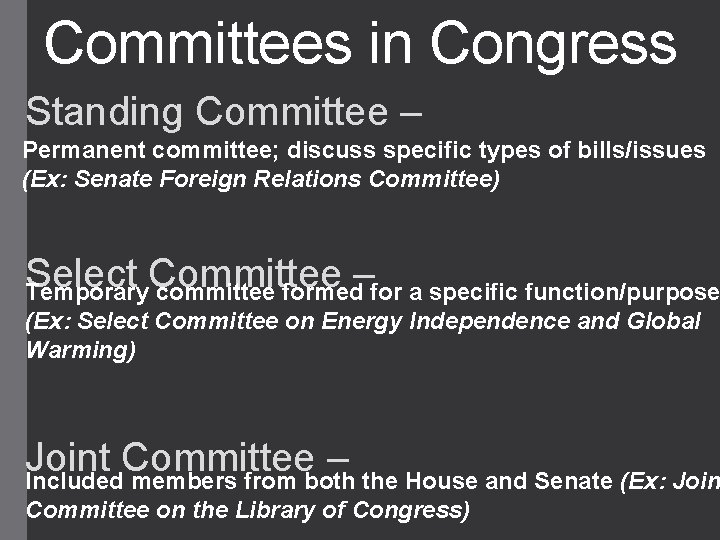 Committees in Congress Standing Committee – Permanent committee; discuss specific types of bills/issues (Ex: