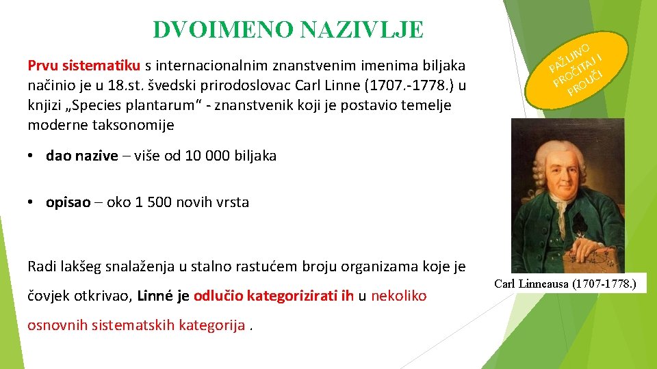 DVOIMENO NAZIVLJE Prvu sistematiku s internacionalnim znanstvenim imenima biljaka načinio je u 18. st.