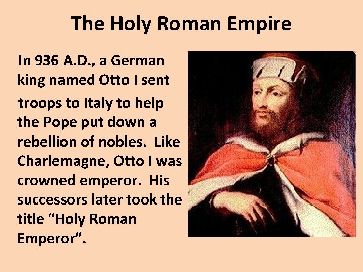 The Holy Roman Empire In 936 A. D. , a German king named Otto