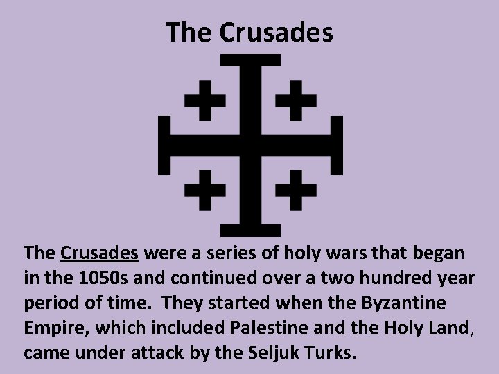 The Crusades were a series of holy wars that began in the 1050 s