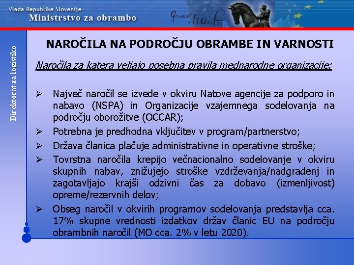 Direktorat za logistiko NAROČILA NA PODROČJU OBRAMBE IN VARNOSTI Naročila za katera veljajo posebna