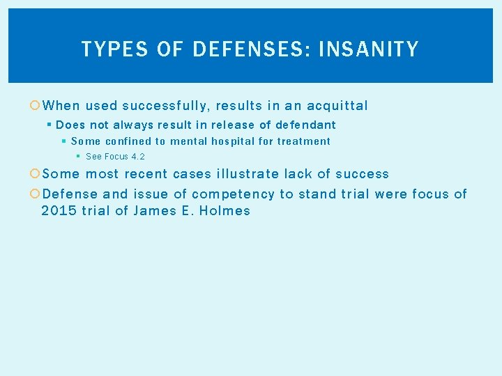 TYPES OF DEFENSES: INSANITY When used successfully, results in an acquittal § Does not