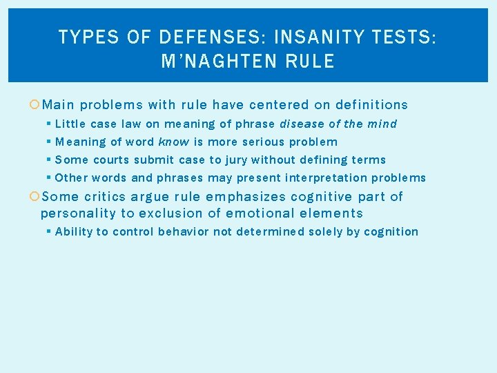 TYPES OF DEFENSES: INSANITY TESTS: M’NAGHTEN RULE Main problems with rule have centered on