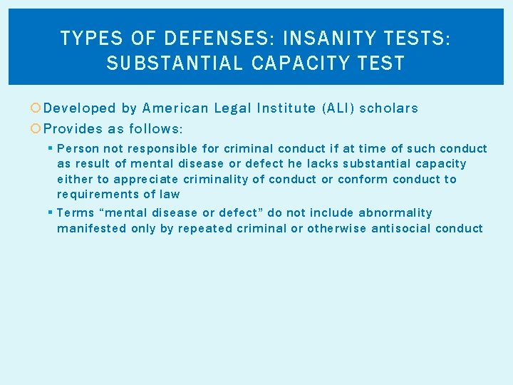 TYPES OF DEFENSES: INSANITY TESTS: SUBSTANTIAL CAPACITY TEST Developed by American Legal Institute (ALI)