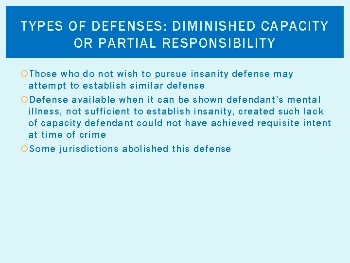 TYPES OF DEFENSES: DIMINISHED CAPACITY OR PARTIAL RESPONSIBILITY Those who do not wish to