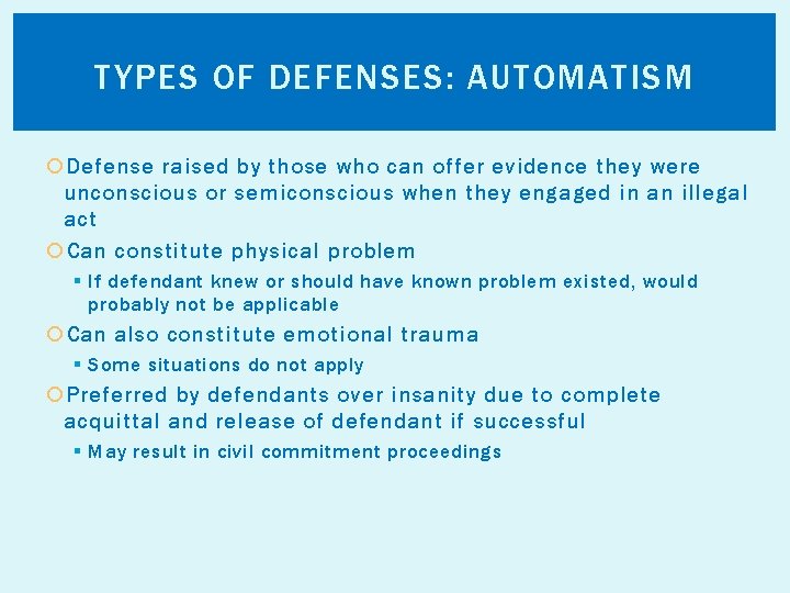 TYPES OF DEFENSES: AUTOMATISM Defense raised by those who can offer evidence they were