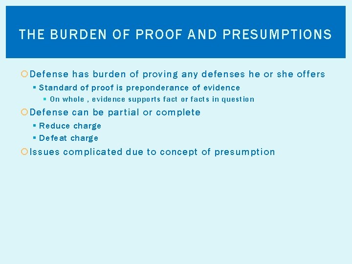 THE BURDEN OF PROOF AND PRESUMPTIONS Defense has burden of proving any defenses he