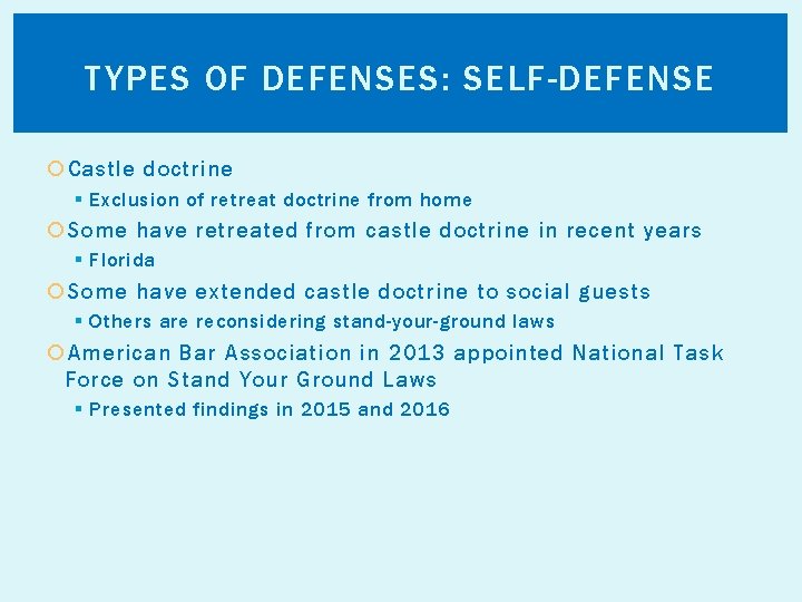 TYPES OF DEFENSES: SELF-DEFENSE Castle doctrine § Exclusion of retreat doctrine from home Some