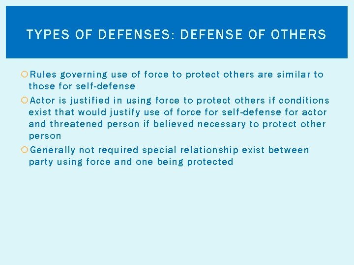 TYPES OF DEFENSES: DEFENSE OF OTHERS Rules governing use of force to protect others