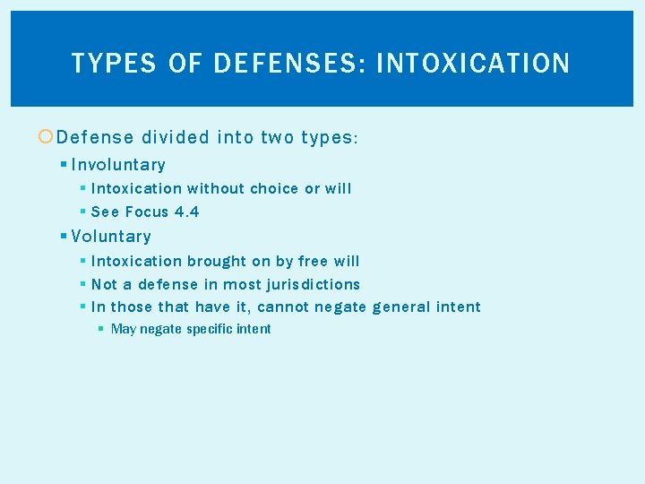 TYPES OF DEFENSES: INTOXICATION Defense divided into two types: § Involuntary § Intoxication without