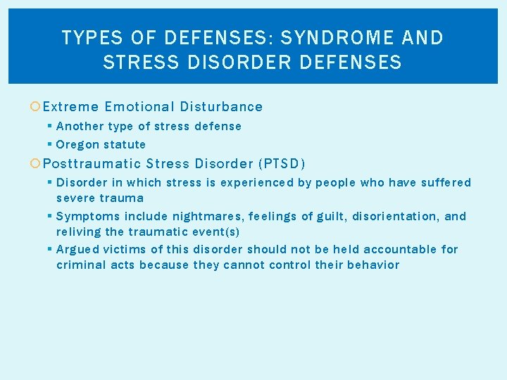 TYPES OF DEFENSES: SYNDROME AND STRESS DISORDER DEFENSES Extreme Emotional Disturbance § Another type
