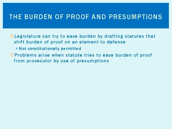 THE BURDEN OF PROOF AND PRESUMPTIONS Legislature can try to ease burden by drafting
