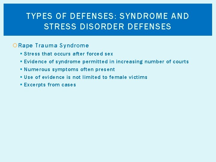 TYPES OF DEFENSES: SYNDROME AND STRESS DISORDER DEFENSES Rape Trauma Syndrome § § §