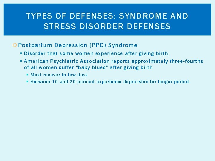 TYPES OF DEFENSES: SYNDROME AND STRESS DISORDER DEFENSES Postpartum Depression (PPD) Syndrome § Disorder