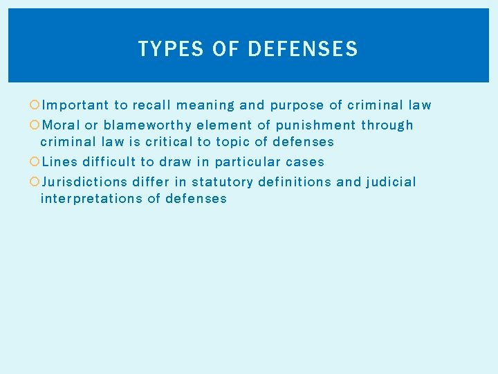 TYPES OF DEFENSES Important to recall meaning and purpose of criminal law Moral or
