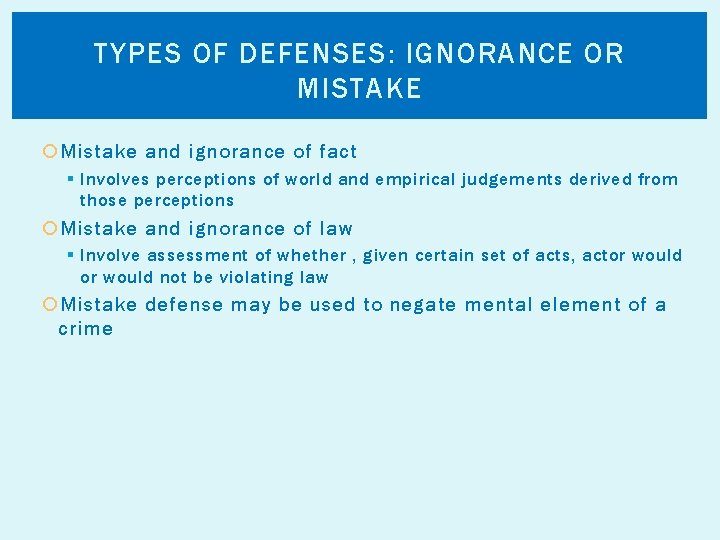 TYPES OF DEFENSES: IGNORANCE OR MISTAKE Mistake and ignorance of fact § Involves perceptions