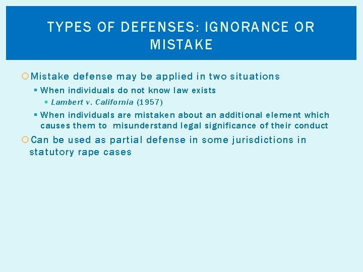 TYPES OF DEFENSES: IGNORANCE OR MISTAKE Mistake defense may be applied in two situations