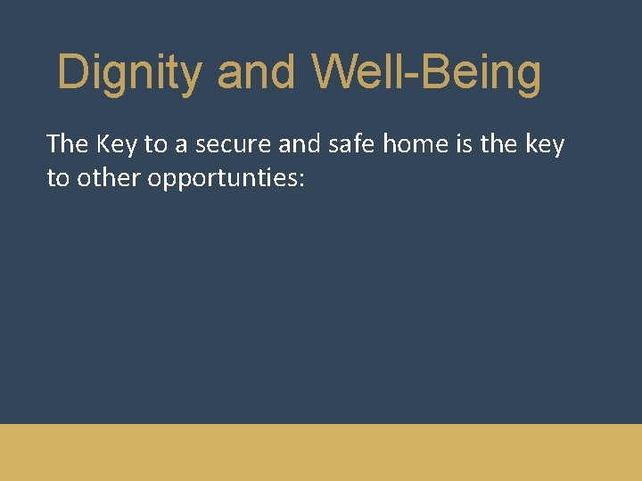 Dignity and Well-Being The Key to a secure and safe home is the key