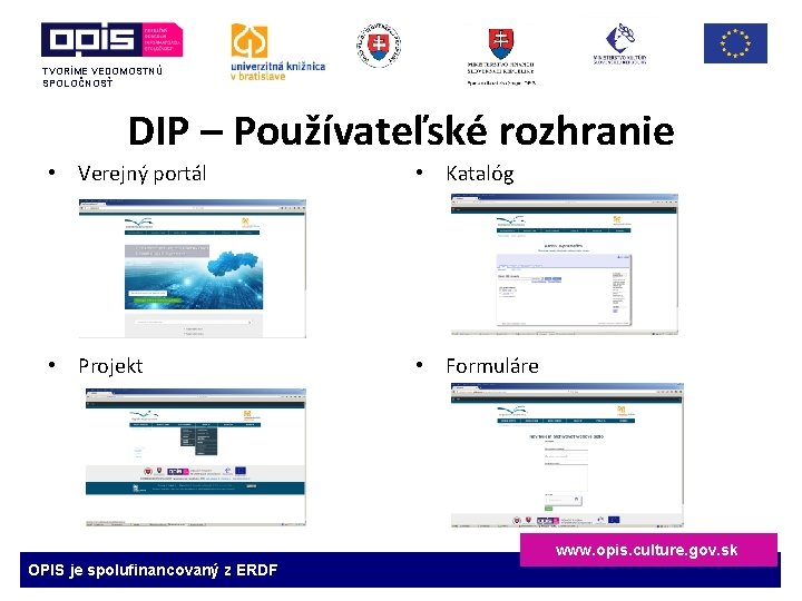 TVORÍME VEDOMOSTNÚ SPOLOČNOSŤ DIP – Používateľské rozhranie • Verejný portál • Katalóg • Projekt