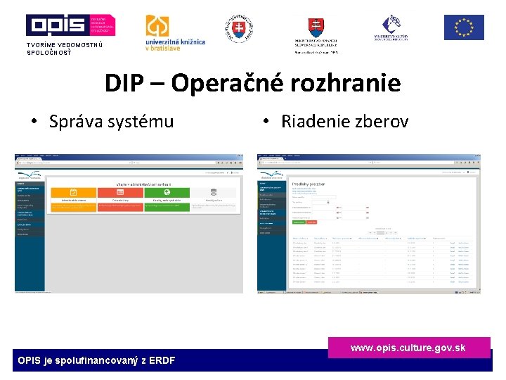 TVORÍME VEDOMOSTNÚ SPOLOČNOSŤ DIP – Operačné rozhranie • Správa systému • Riadenie zberov www.