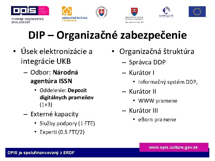 TVORÍME VEDOMOSTNÚ SPOLOČNOSŤ DIP – Organizačné zabezpečenie • Úsek elektronizácie a integrácie UKB –