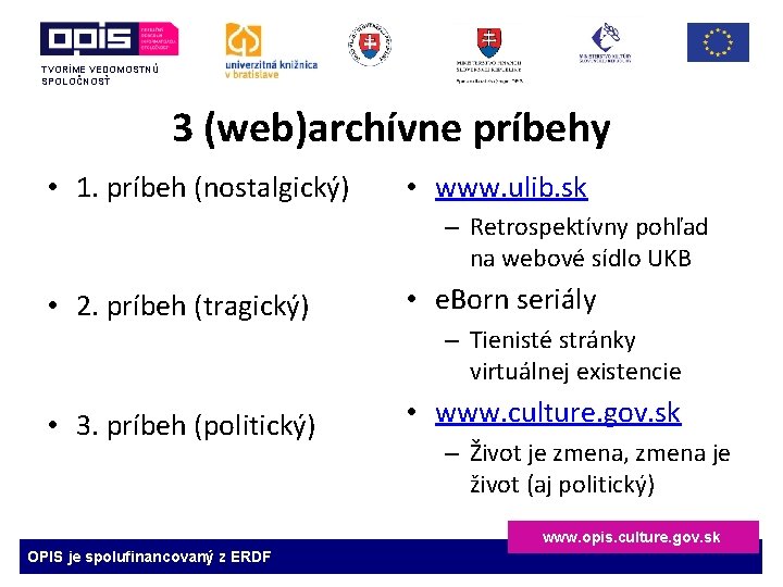 TVORÍME VEDOMOSTNÚ SPOLOČNOSŤ 3 (web)archívne príbehy • 1. príbeh (nostalgický) • www. ulib. sk