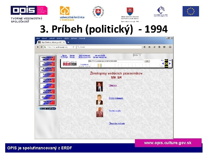 TVORÍME VEDOMOSTNÚ SPOLOČNOSŤ 3. Príbeh (politický) - 1994 www. opis. culture. gov. sk OPIS